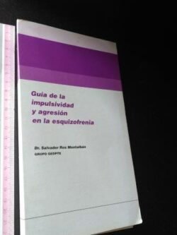 Guía de la impulsividad y agresión en la esquizofrenia - Salvador Ros Montalbán