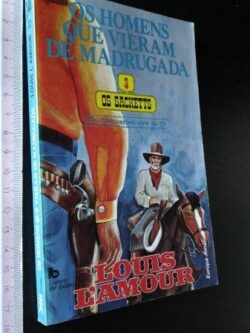 Os homens que vieram de madrugada - Louis L' Amour