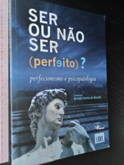 Ser ou não ser (perfeito) - António Ferreira de Macedo