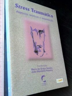 Stress traumático (Aspectos teóricos e intervenção) - Maria da Graça Pereira