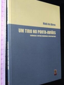 Um tiro no porta-aviões - Maló de Abreu