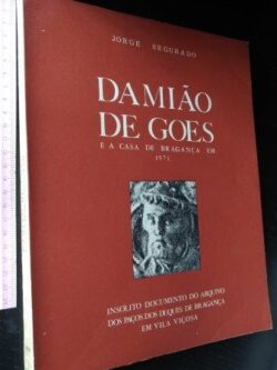 Damião de Góis e a Casa de Bragança em 1571 - Jorge Segurado