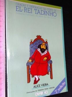 Graças e desgraças da corte de El-Rei tadinho - Alice Vieira