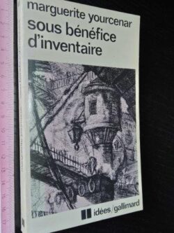Sous bénéfice d'inventaire - Marguerite Yourcenar