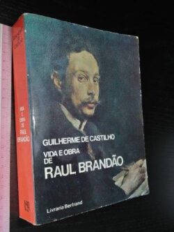 Vida e obra de Raul Brandão - Guilherme de Castilho