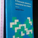 A educação afectiva e caracterial da criança (vol. 1) - Georges Mauco