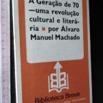 A geração de 70 (Uma revolução cultural e literária) - Álvaro Manuel Machado