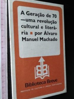 A geração de 70 (Uma revolução cultural e literária) - Álvaro Manuel Machado