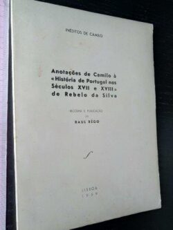Anotações de Camilo à história de Portugal nos séculos XVII e XVIII de Rebelo da Silva - Camilo Castelo Branco