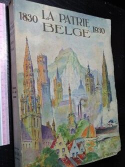 La patrie belge (Pour la commémoration du centenaire de notre indépendance) -