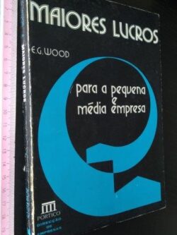 Maiores lucros para a pequena e média empresa - E. G. Wood