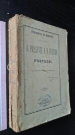 O presente e o futuro de Portugal - Augusto Fuschini