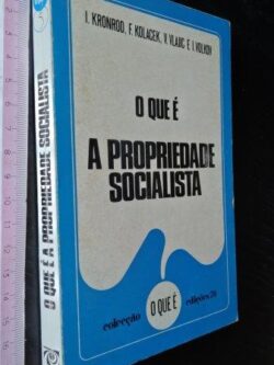 O que é a propriedade socialista - I. Kronrod / F. Kolacek / V. Vlajic