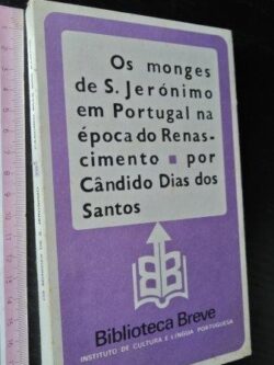 Os monges de S. Jerónimo em Portugal na época do Renascimento - Cândido Dias dos Santos