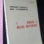 Propagação e radiação de ondas electromagnéticas (1 - Ondas e meios materiais) - M. de Abreu Faro