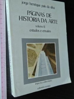 Páginas de história da arte (II - Estudos e ensaios) - Jorge Henrique Pais da Silva