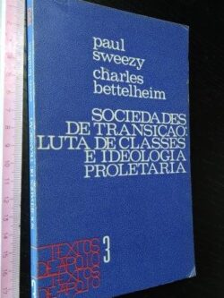 Sociedades de transição Luta de classes e ideologia proletária - Paul Sweezy