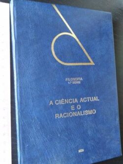 A ciência actual e o racionalismo - Robert Blanché