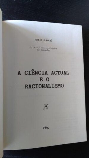 A ciência actual e o racionalismo - Robert Blanché