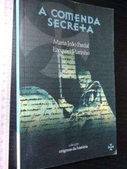 A comenda secreta - Maria João Pardal / Ezequiel Marinho
