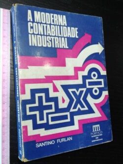 A moderna contabilidade industrial - Santino Furlan