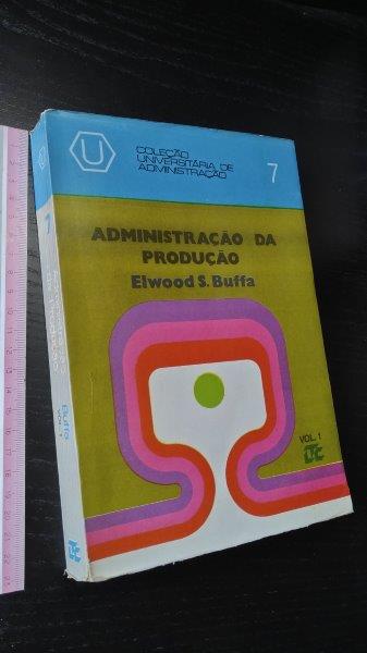 Administração da produção (Vol. 1) - Elwood S. Buffa Administração da produção (Vol. 1) - Elwood S. Buffa