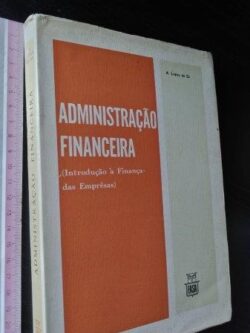 Administração financeira (Introdução à Finança das emprêsas) - A. Lopes de Sá