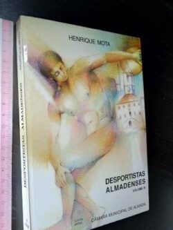 Desportistas almadenses (Vol. III) - Henrique Mota