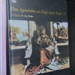 Dos apóstolos ao Papa João Paulo II (O trono de São Pedro) - vol. 1 -