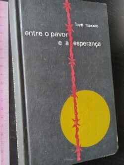 Entre o pavor e a esperança - Loys Masson