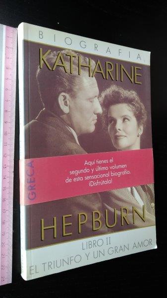 Katharine Hepburn - Biografia (Libro II - El triunfo y un gran amor) - Katharine Hepburn - Biografia (Libro II - El triunfo y un gran amor) -