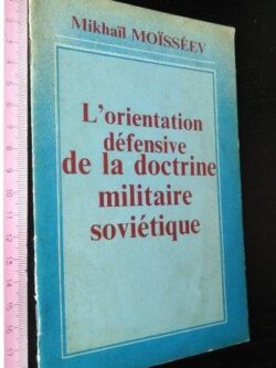 L'orientation défensive de la doctrine militaire soviétique - Mikhaïl Moïsséev