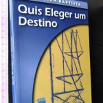 Quis eleger um destino - Nogueira Baptista
