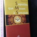 Sugestões que movem à santidade - Marco Luís