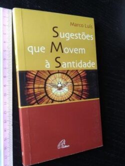 Sugestões que movem à santidade - Marco Luís