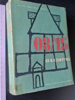08 15 (A caserna) - Hans Hellmut Kirst