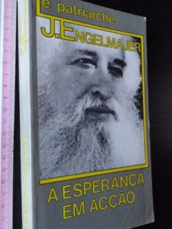 A esperança em acção - Lucien J. Engelmajer