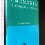 A memória (Do cérebro à escola) - Alain Lieury
