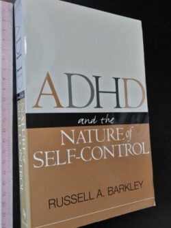 ADHD and the nature of self-control - Russell A. Barkley