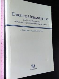 Direito urbanístico - Luís Filipe Colaço Antunes