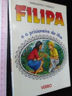 Filipa e a prisioneira da ilha - Marguerite Thiébold