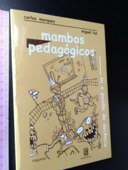 Mambos pedagógicos ou a paixão da docência - Carlos Marques / Miguel Luz