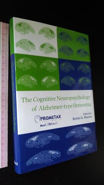 The cognitive neyropsychology of Alzheimer-type dementia - Robin G. Morris The cognitive neyropsychology of Alzheimer-type dementia - Robin G. Morris