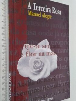 A Terceira Rosa - Manuel Alegre