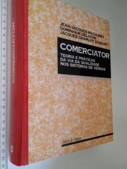 Comerciator (Teoria e práticas da vida da qualidade nos sistemas de venda) - J. D' Amart / Dominique Deloche / Jean Jacques Machuret