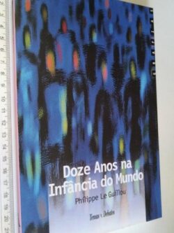Doze anos na infância do mundo - Philippe Le Guillou
