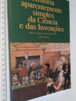 História aparentemente simples da ciência e das invenções - John Farman