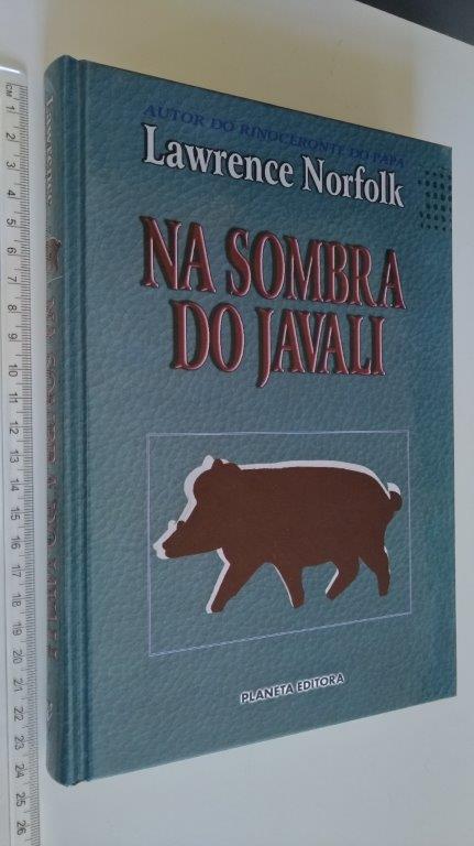 Na sombra do javali - Lawrence Norfolk Na sombra do javali - Lawrence Norfolk