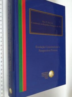 Nos 25 Anos da Constituição da República Portuguesa de 1976 (Evolução Constitucional e Perspectivas Futuras) - Jorge Miranda