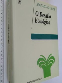 O Desafio Ecológico - Edward Goldsmith